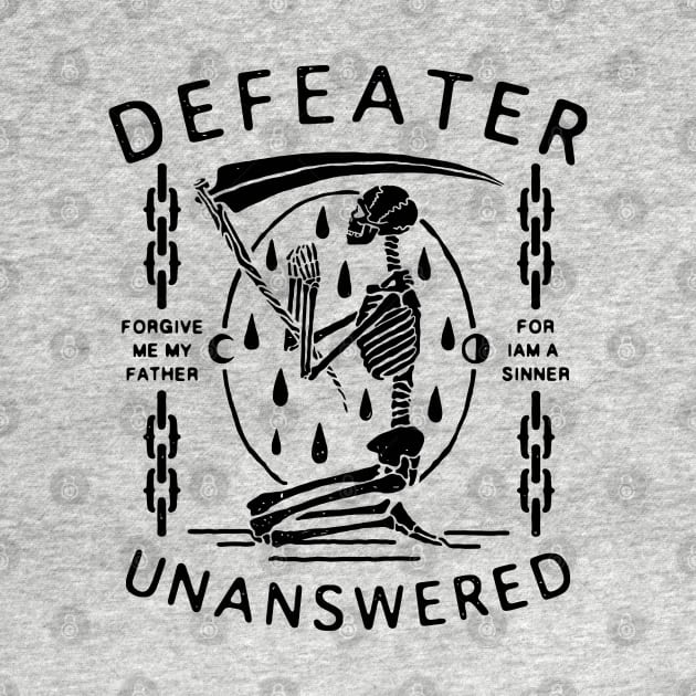 Defeater Unanswered Forgive Me My Father For I Am A Sinner by Holmes